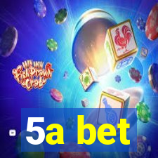 5a bet